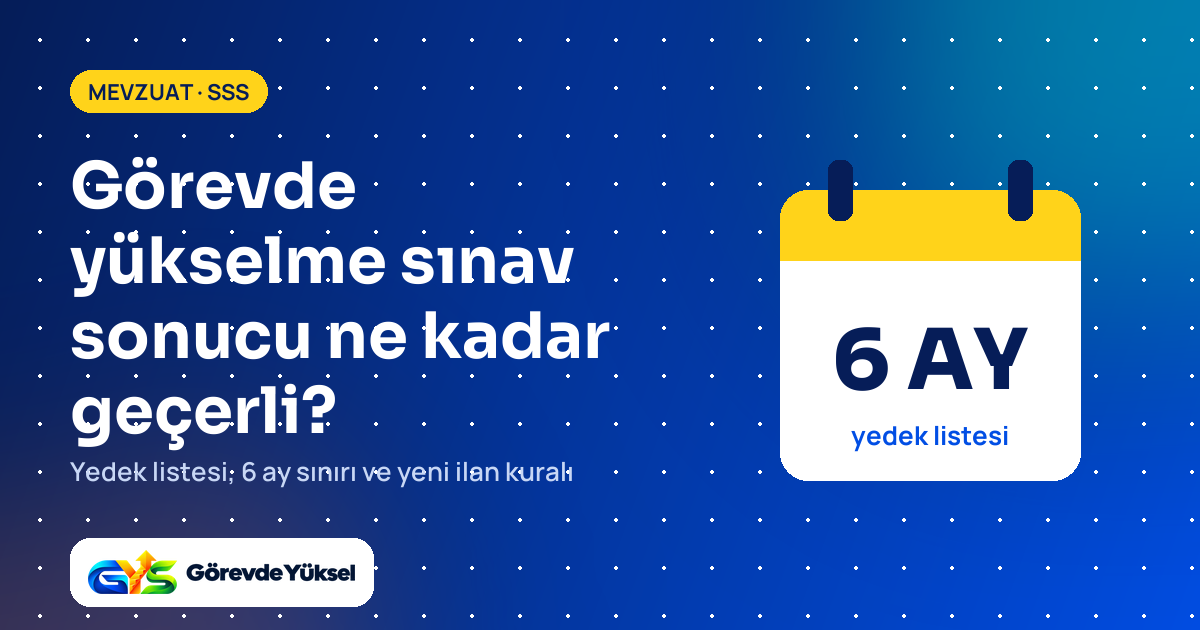 Görevde yükselme sınav sonucunun geçerlilik süresini anlatan kapak: takvim üzerinde 6 ay yedek listesi yazısı