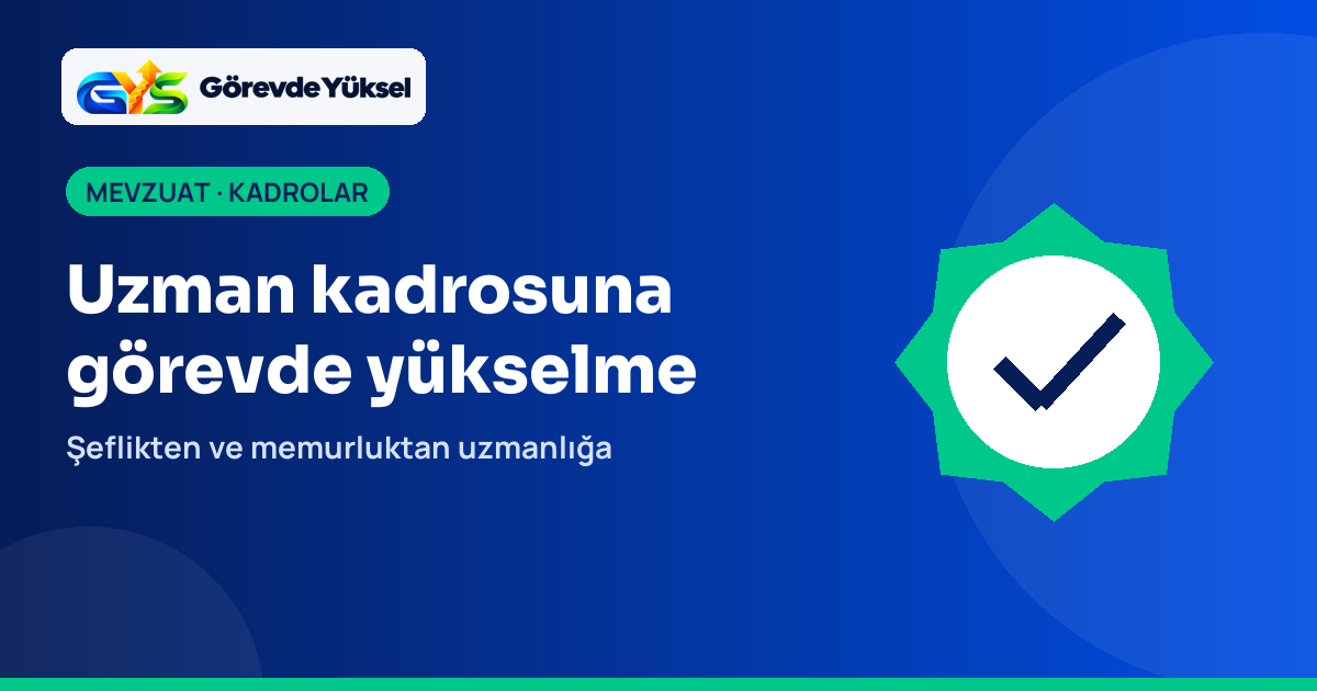 Onay işaretli rozet ile uzman kadrosuna görevde yükselme anlatımı