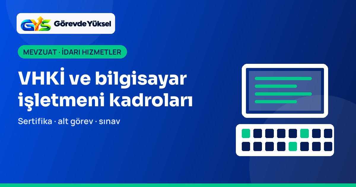Bilgisayar ve klavye ikonu ile VHKİ ve bilgisayar işletmeni kadrolarına görevde yükselme anlatımı